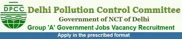 Delhi Pollution Control Group-A Job Vacancy Recruitment 2025